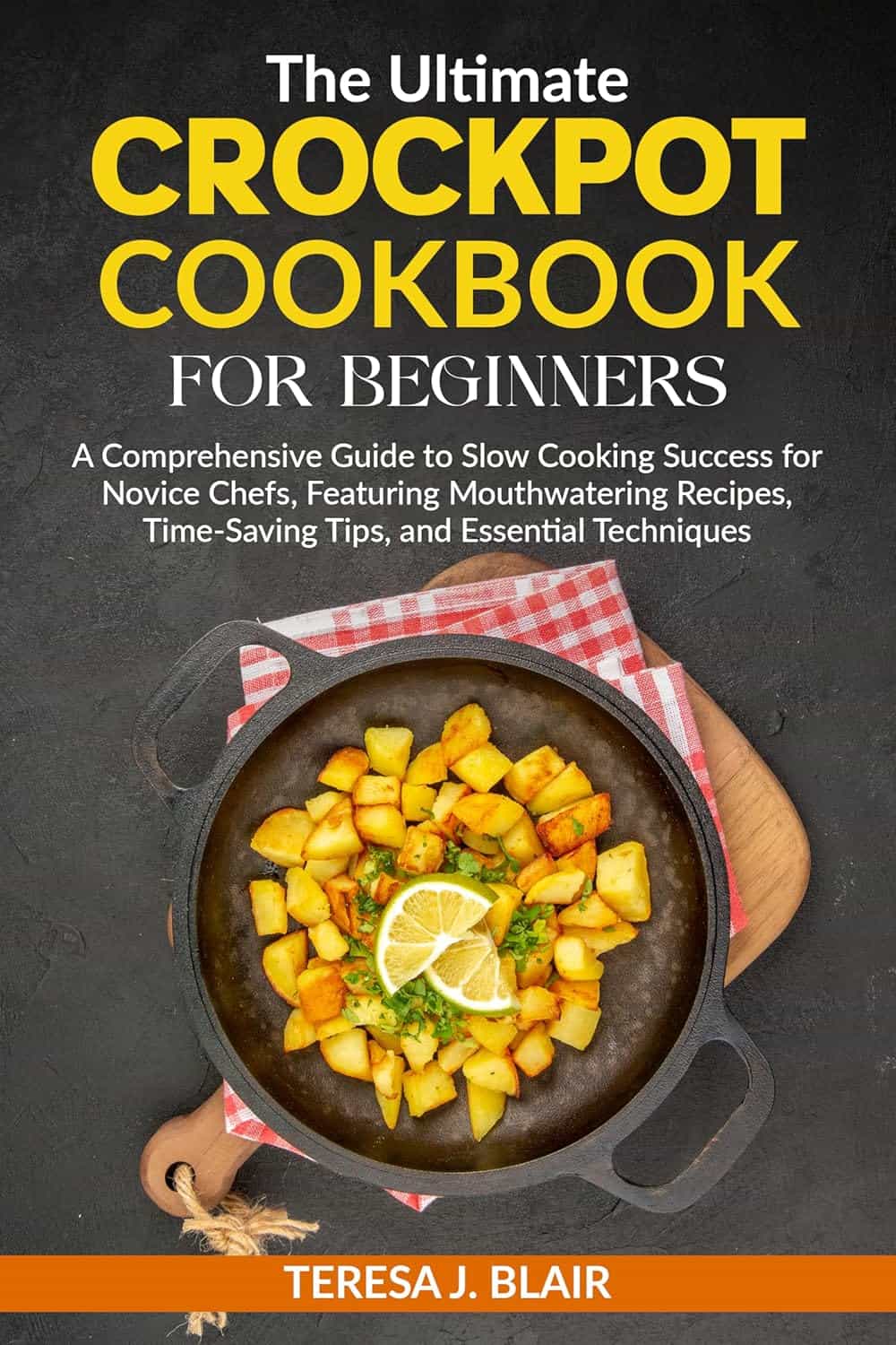 "The Ultimate Crockpot Cookbook For Beginners" von Teresa J. Blair ist ein Kochbuch voller KI Rezepte